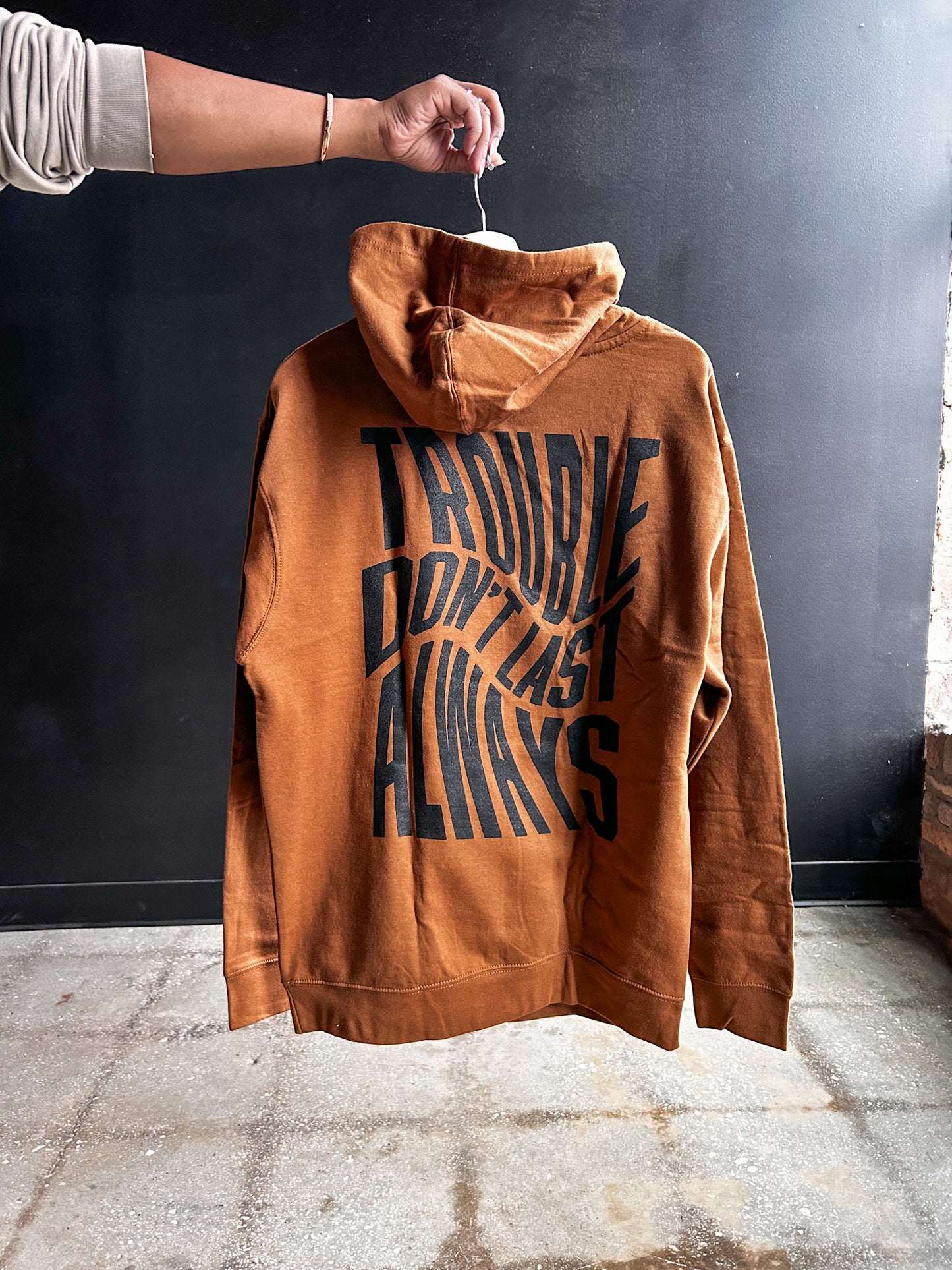 Trouble Don't Last Always Adult Box Hoodie