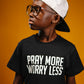 Pray More Worry Less - Kids T-shirt