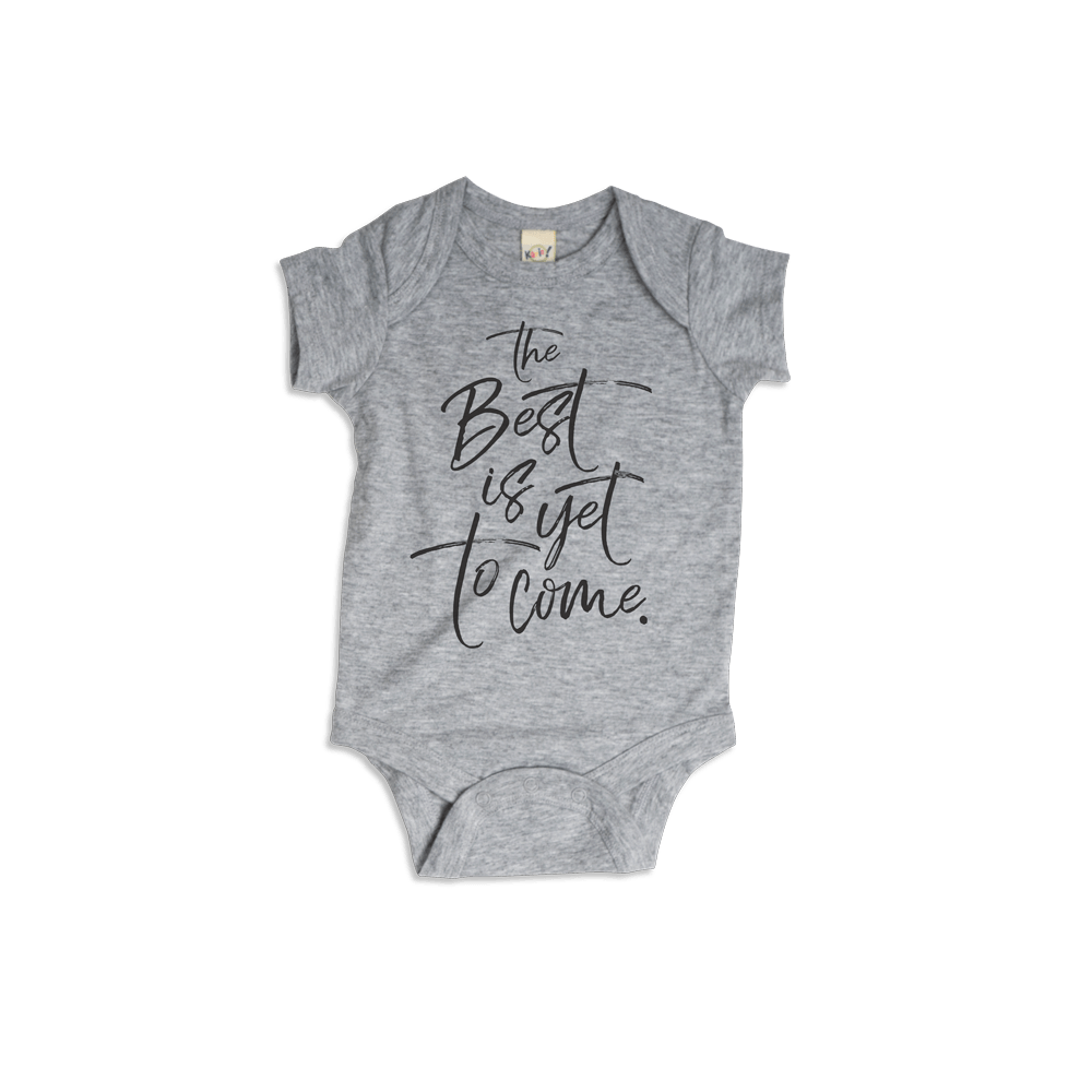 The Best Is Yet To Come Bodysuit