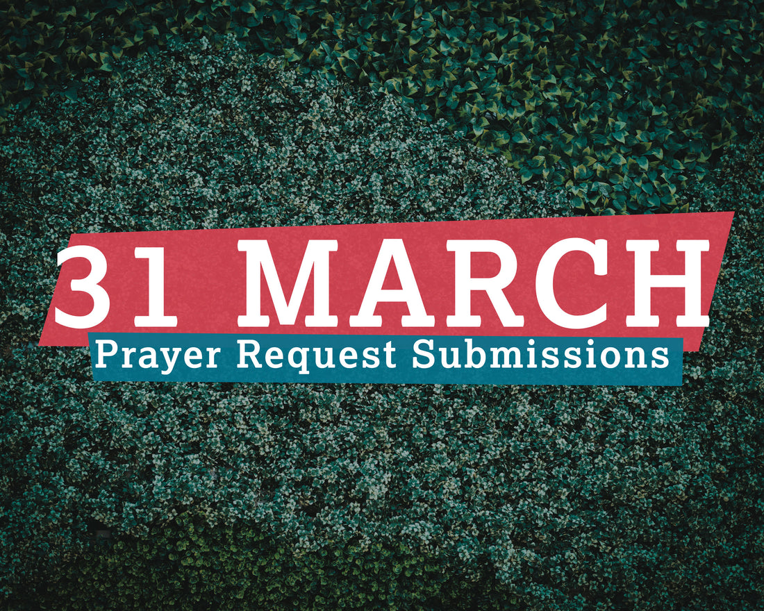 31 March - Prayer Request Submissions