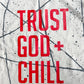 Trust God + Chill (Splatter) Adult Box T-Shirt