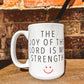 The Joy of the Lord Is My Strength 15oz Mug