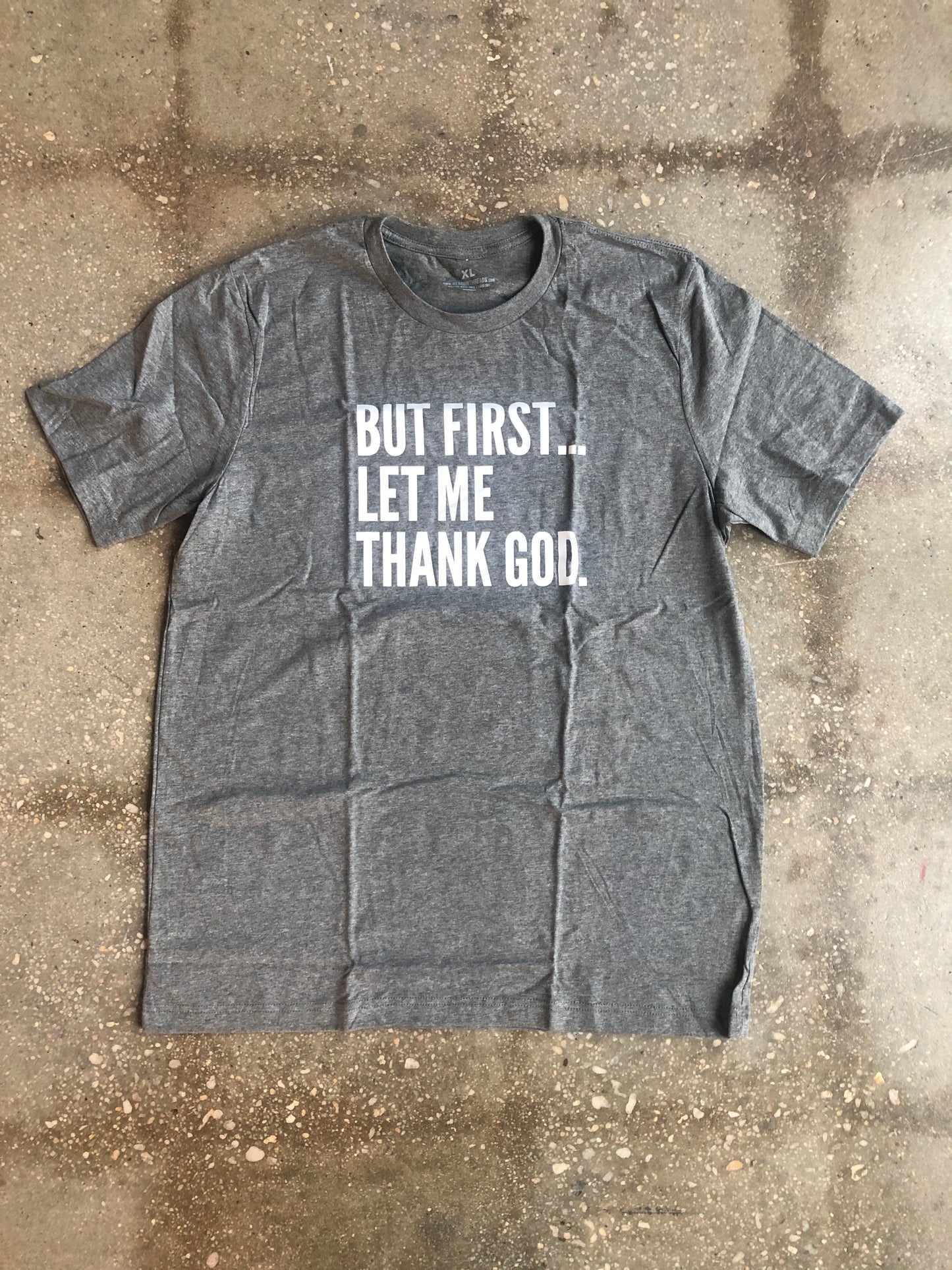 (CLEARANCE) But First Let Me Thank God Adult T Shirt