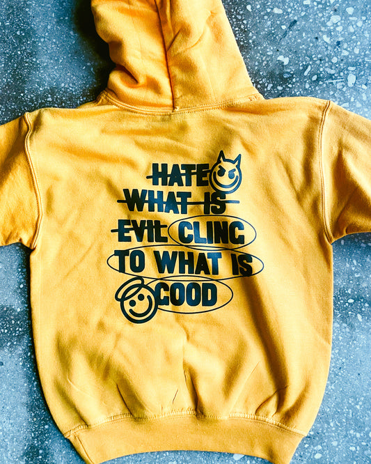 Hate Evil. Cling to Good Kids Hoodie (Gold)