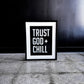 Trust God + Chill Wall Art