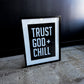 Trust God + Chill Wall Art