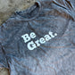 Be Great (Mineral Wash) Adult Box T-Shirt