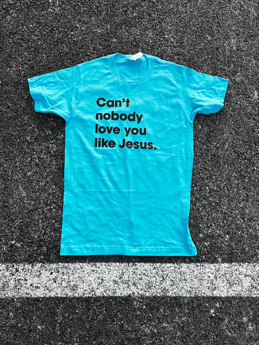 Can't Nobody Love You Like Jesus Adult Box T-Shirt