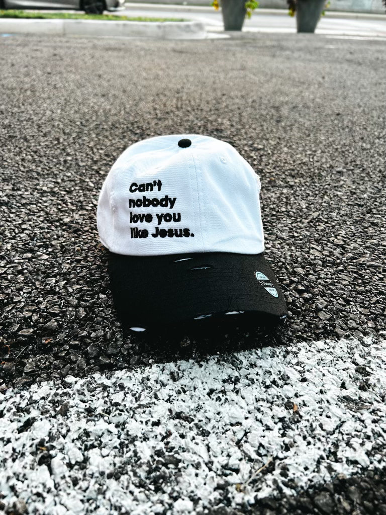 Can't Nobody Love You Like Jesus Hat (Distressed)