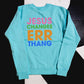 Jesus Changes ERRthang Adult Drop Shoulder Sweatshirt