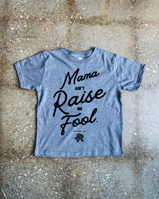 Mama Ain't Raise No Fool Kids T-shirt