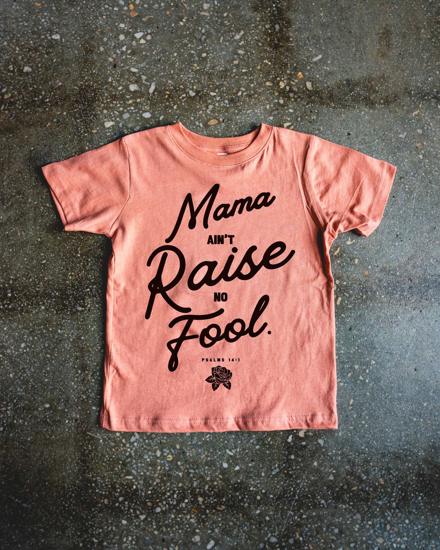 Mama Ain't Raise No Fool Kids T-shirt