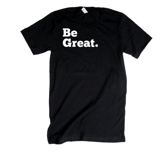 (CLEARANCE) Be Great Adult T Shirt