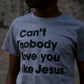 Can't Nobody Love You Like Jesus Kids T-shirt