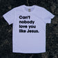 Can't Nobody Love You Like Jesus Kids T-shirt