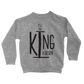 The King Is Born Sweatshirt - Beacon Threads - 2T / Grey w/ Black Lettering - 2