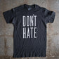 Don't Hate Adult Box T-Shirt