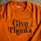 Give Thanks Adult Sweatshirt