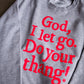 God, I let Go. Do Your Thang! Adult Drop Shoulder Sweatshirt