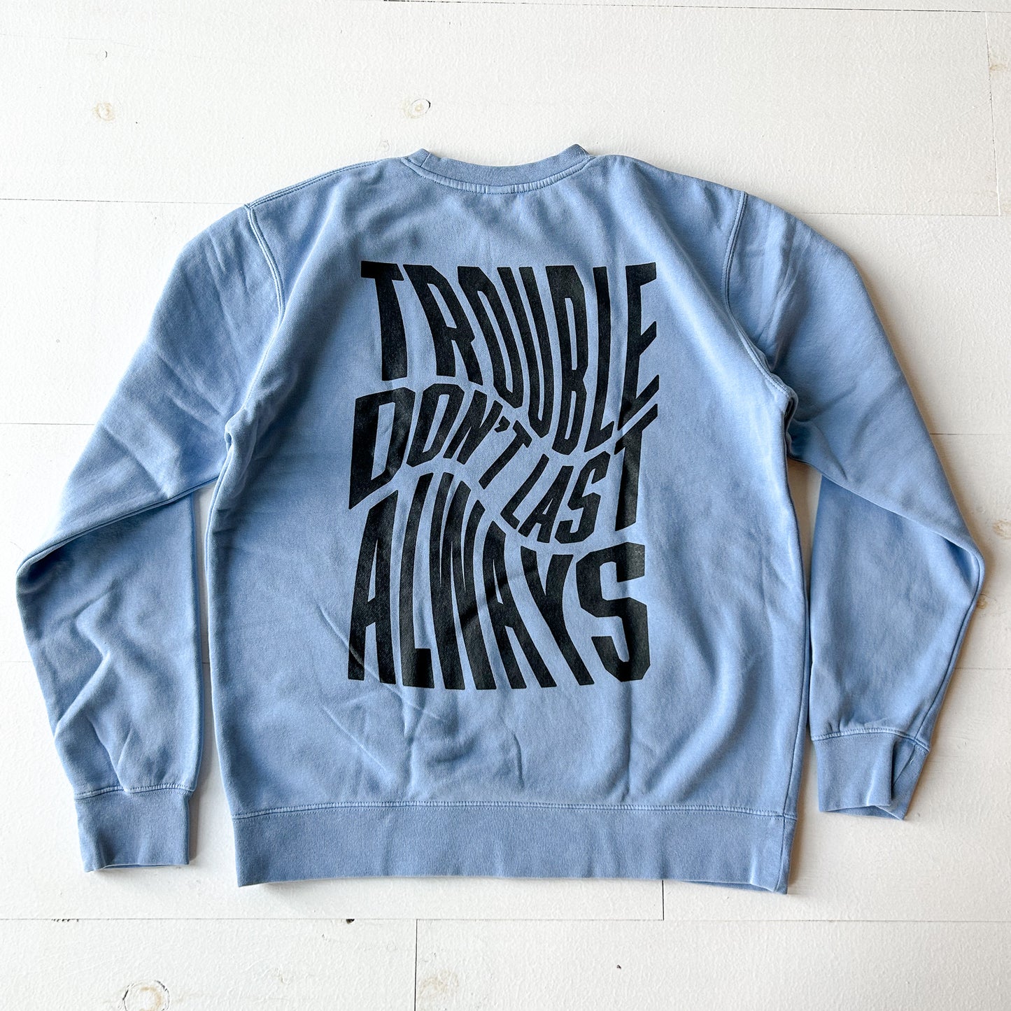 Trouble Don't Last Adult Drop Shoulder Sweatshirt