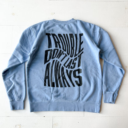 Trouble Don't Last Adult Drop Shoulder Sweatshirt