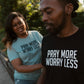 Pray More Worry Less Adult T-Shirt