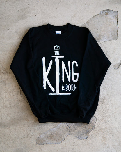 The King Is Born Sweatshirt