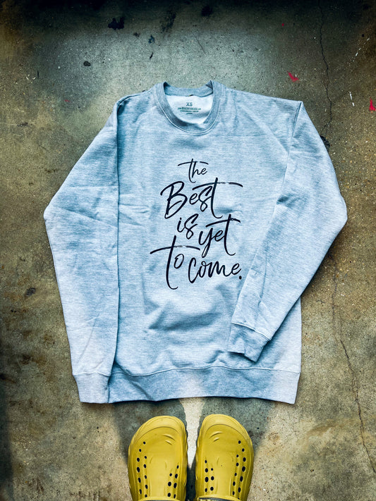 The Best Is Yet To Come Adult Box Drop Shoulder Sweatshirt